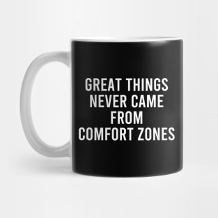 Great Things Never Came From Comfort Zones Mug